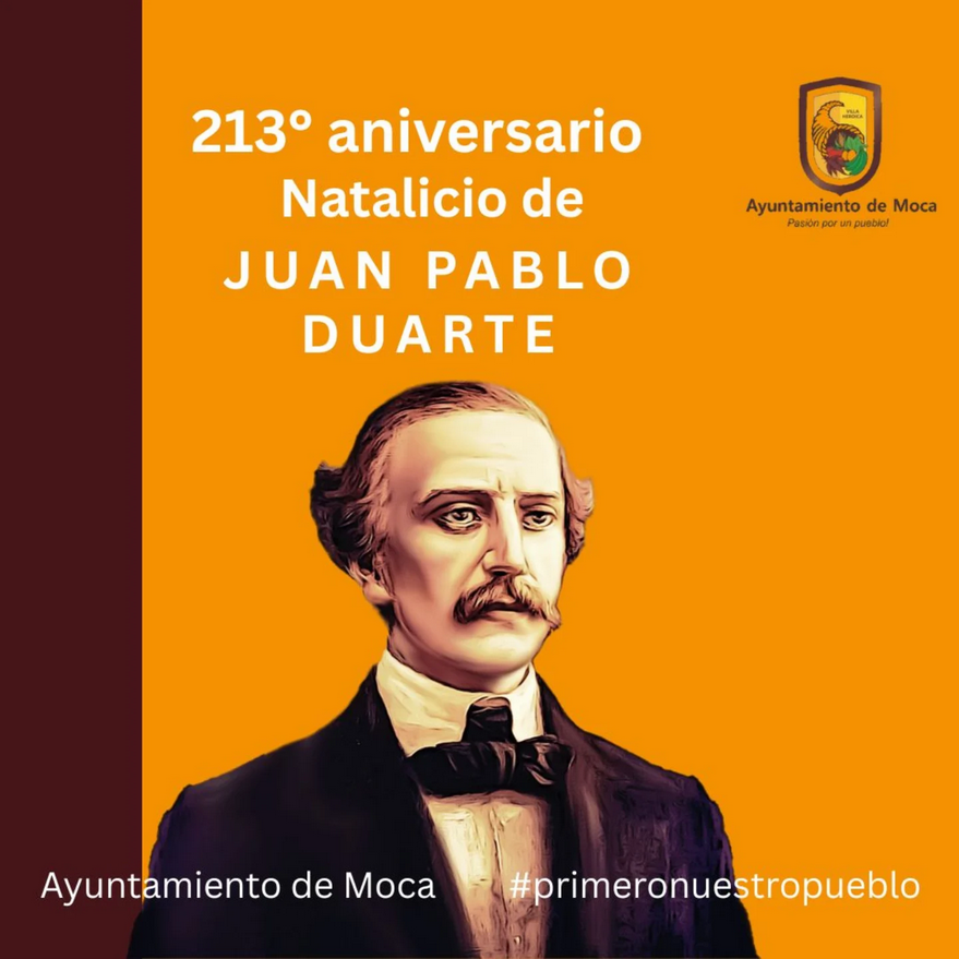 El Ayuntamiento de Moca conmemora con profundo orgullo el 213.º aniversario del natalicio de Juan Pablo Duarte y Díez, el más iluminado ciudadano de la patria y forjador de nuestra identidad nacional.Ayuntamiento de Moca#primeronuestropueblo